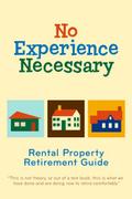 No Experience Necessary - Rental Property Retirement Guide