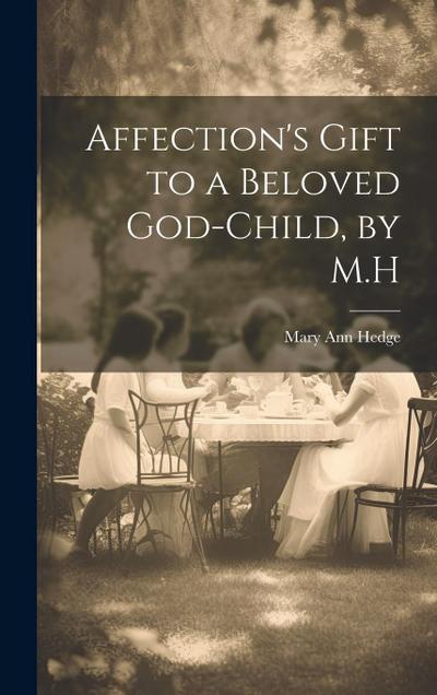 Affection’s Gift to a Beloved God-Child, by M.H