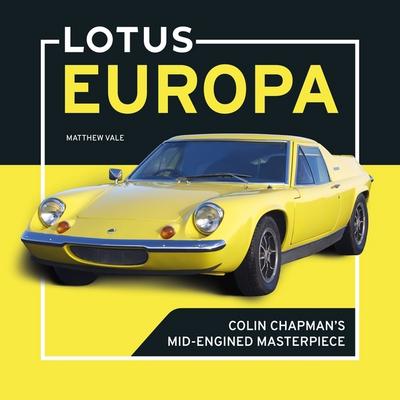 Lotus Europa: Colin Chapman’s Mid-Engined Masterpiece