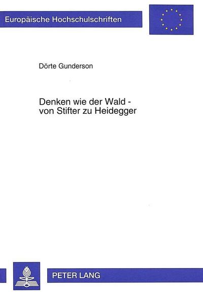 Denken wie der Wald - von Stifter zu Heidegger