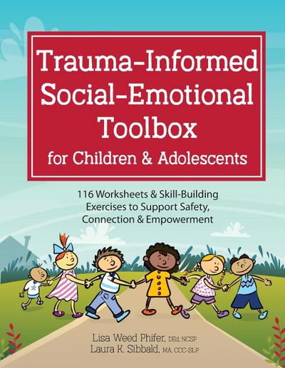 Trauma-Informed Social-Emotional Toolbox for Children & Adolescents
