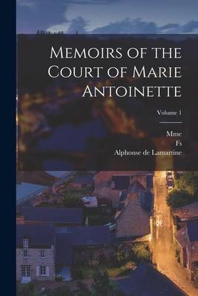 Memoirs of the Court of Marie Antoinette; Volume 1