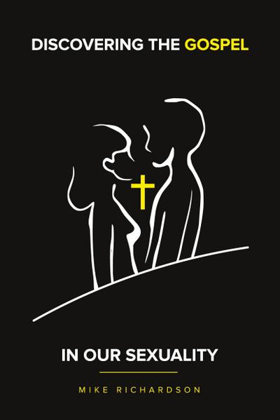 Discovering The Gospel In Our Sexuality