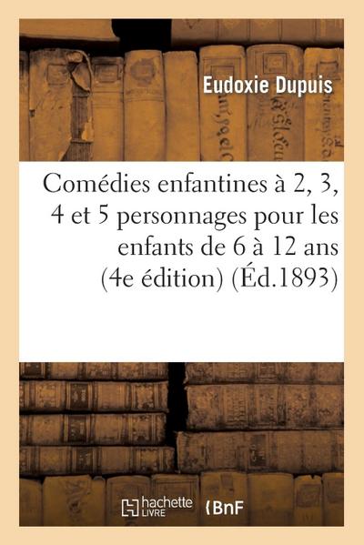 Comédies enfantines à 2, 3, 4 et 5 personnages pour les enfants de 6 à 12 ans (4e édition)