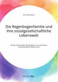 Die Regenbogenfamilie und ihre sozialgesellschaftliche Lebenswelt. Wie die Soziale Arbeit die Akzeptanz von alternativen Familienmodellen fördern kann