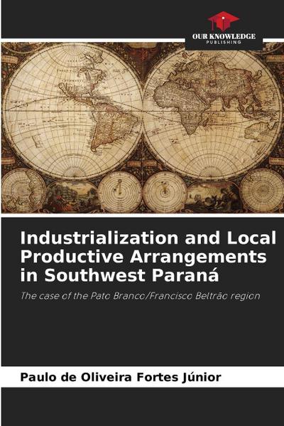 Industrialization and Local Productive Arrangements in Southwest Paraná