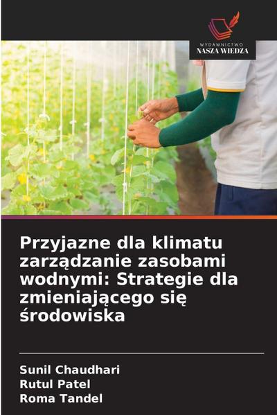 Przyjazne dla klimatu zarz¿dzanie zasobami wodnymi: Strategie dla zmieniaj¿cego si¿ ¿rodowiska