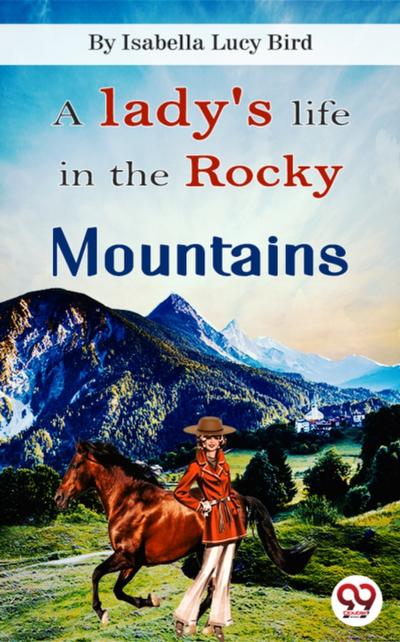 A Lady’s Life In the Rocky Mountains