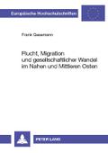 Flucht, Migration und gesellschaftlicher Wandel im Nahen und Mittleren Osten