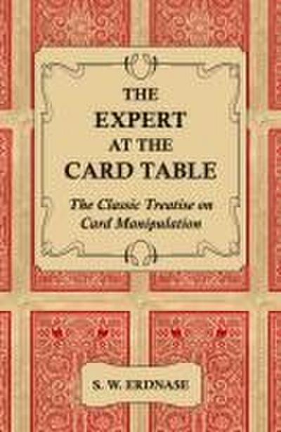 The Expert at the Card Table - The Classic Treatise on Card Manipulation