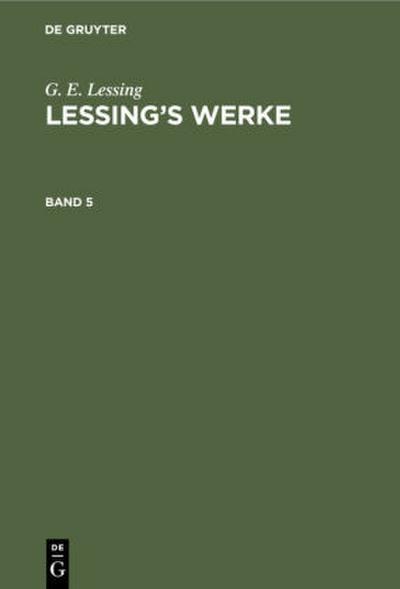 G. E. Lessing: Lessing’s Werke. Band 5