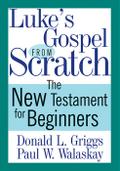 Luke’s Gospel from Scratch
