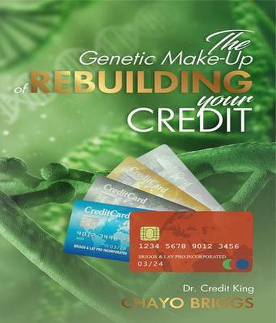 The Genetic Make-Up of Rebuilding Your Credit