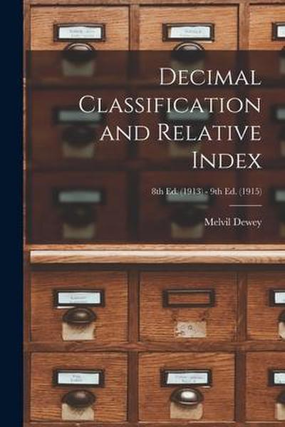 Decimal Classification and Relative Index; 8th ed. (1913) - 9th ed. (1915)