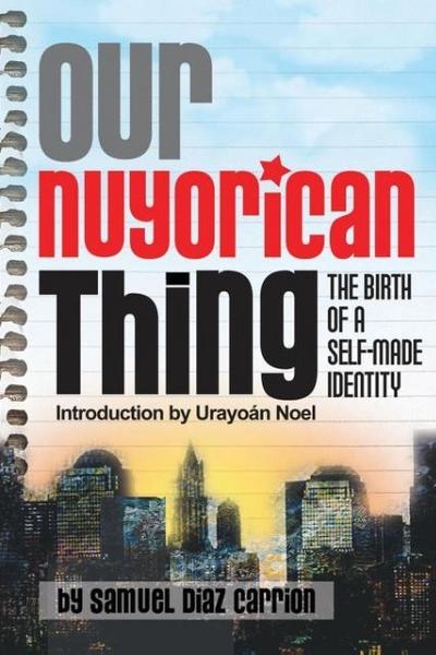 Diaz Carrion, S: Our Nuyorican Thing