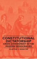 Constitutional Dictatorship - Crisis Government in the Modern Democracies