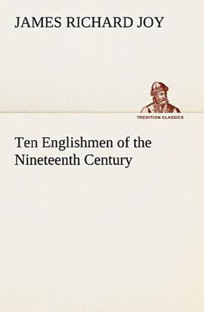 Ten Englishmen of the Nineteenth Century