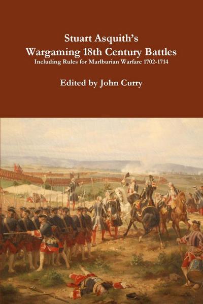 Stuart Asquith’s  Wargaming 18th Century Battles Including Rules for Marlburian Warfare 1702-1714