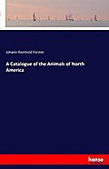 A Catalogue of the Animals of North America