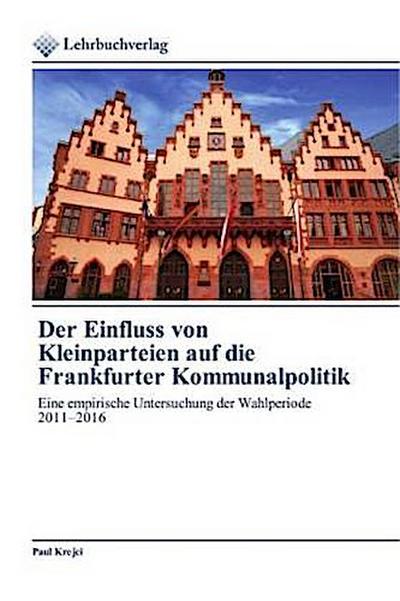 Der Einfluss von Kleinparteien auf die Frankfurter Kommunalpolitik