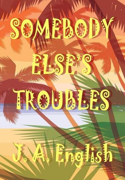 Somebody Else’s Troubles