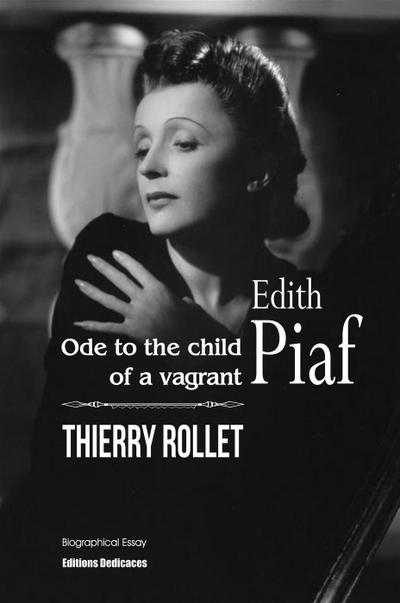 Edith Piaf. Ode to the child of a vagrant