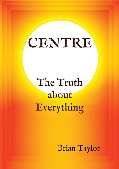 CENTRE The Truth about Everything