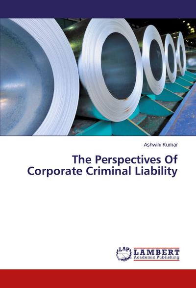 The Perspectives Of Corporate Criminal Liability