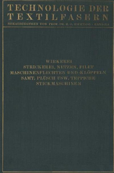 Wirkerei und Strickerei, Netzen und Filetstrickerei, Maschinenflechten U.Maschinenklöppeln, Flecht- Und Klöppelmaschinen, Samt, Plüsch, Künstliche Pelze, Die Herstellung Der Teppiche, Stickmaschinen