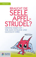 Braucht die Seele Apfelstrudel?