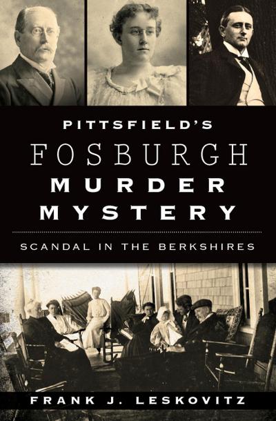 Leskovitz, F: Pittsfield’s Fosburgh Murder Mystery