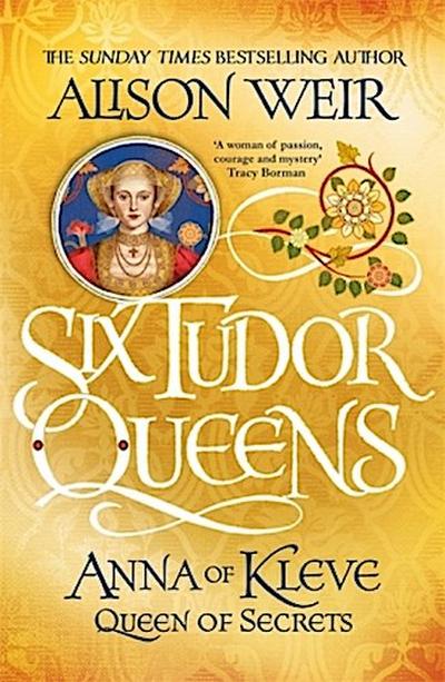 Six Tudor Queens 4: Anna of Kleve, Queen of Secrets