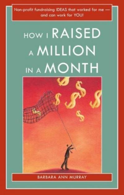 How I Raised a Million in a Month