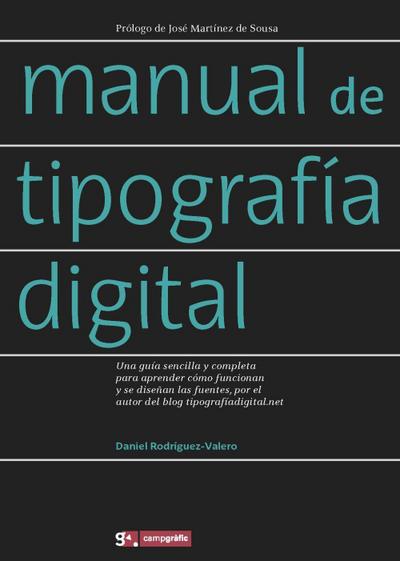 Manual de tipografía digital : una guía sencilla y completa para aprender cómo funcionan y se diseñan las fuentes, por el autor del blog tipografíadigital.net