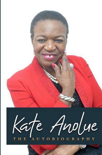 Anolue, K: Kate Anolue THE AUTOBIOGRAPHY