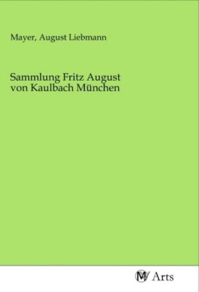 Sammlung Fritz August von Kaulbach München