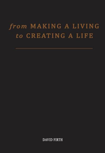 From ’Making a Living’ to Creating a Life