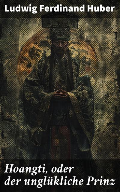 Hoangti, oder der unglükliche Prinz
