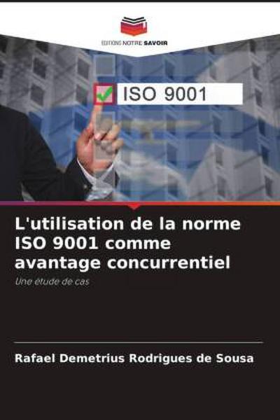 L’utilisation de la norme ISO 9001 comme avantage concurrentiel