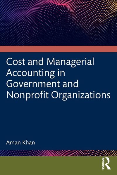 Cost and Managerial Accounting in Government and Nonprofit Organizations