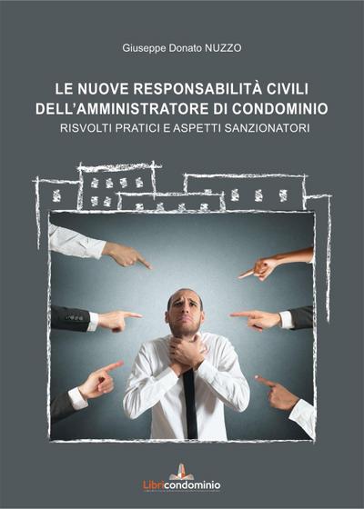 Le nuove responsabilità civili dell’amministratore di condominio. Risvolti pratici e aspetti sanzionatori