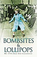 Bombsites and Lollipops - My 1950s East End Childhood