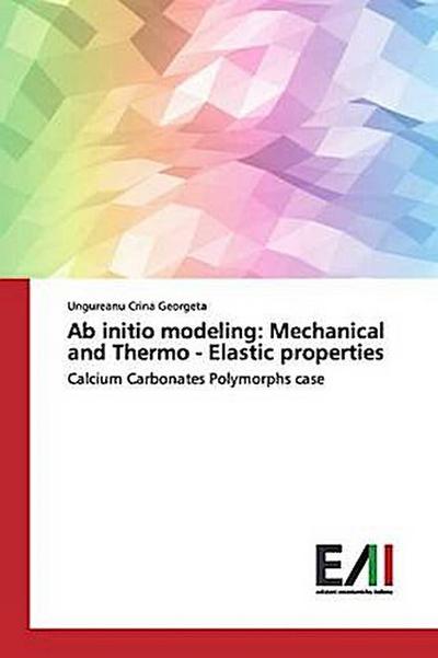 Ab initio modeling: Mechanical and Thermo - Elastic properties