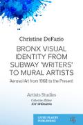 Bronx Visual Identity from Subway ’Writers’ to Mural Artists