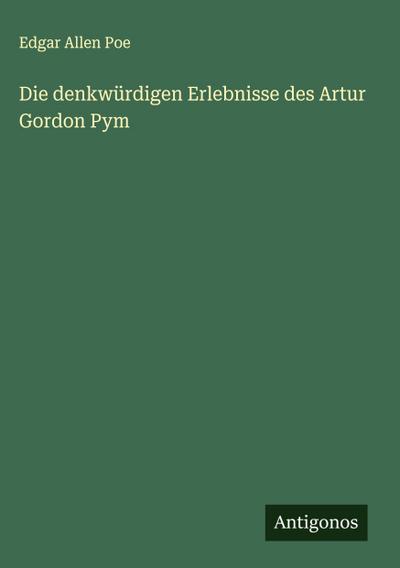 Die denkwürdigen Erlebnisse des Artur Gordon Pym