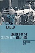 Hite, K: When the Romance Ended - Leaders of the Chilean Lef: Leaders of the Chilean Left, 1968-1998