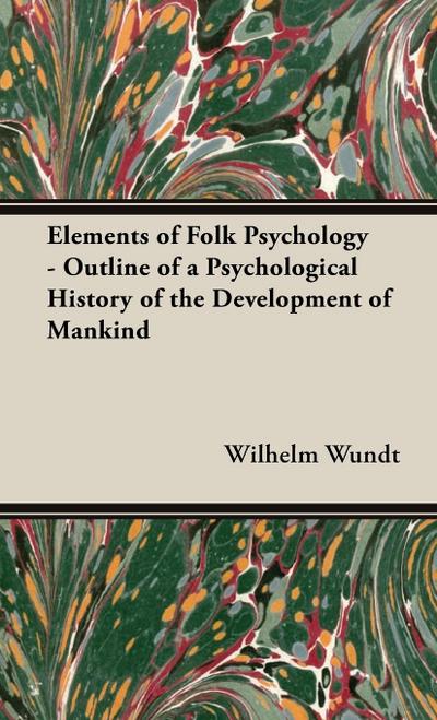 Elements of Folk Psychology - Outline of a Psychological History of the Development of Mankind