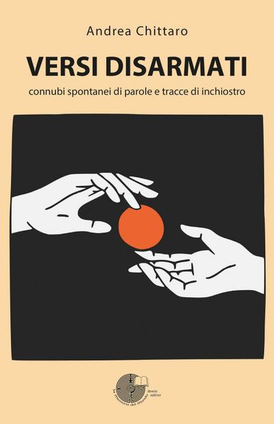 Versi disarmati. Connubi spontanei di parole e tracce di inchiostro
