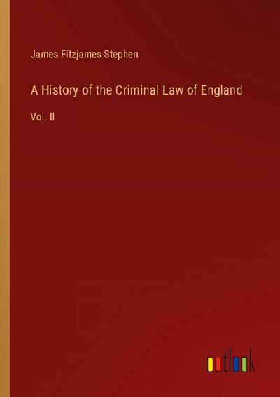 A History of the Criminal Law of England