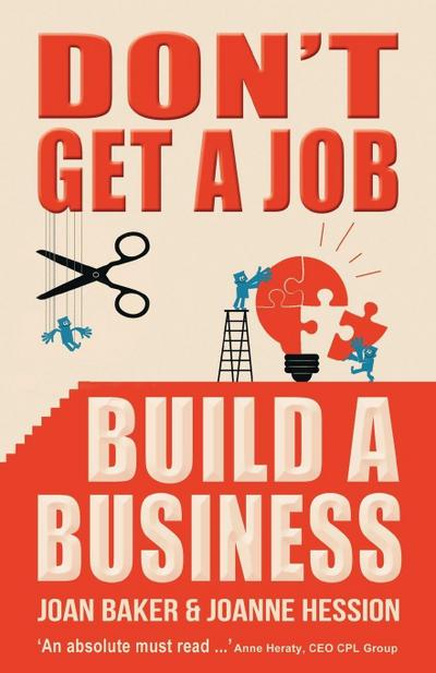 Don’t Get a Job, Build a Business